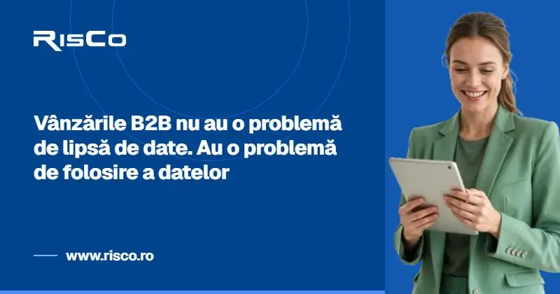 În vânzările B2B, problema nu este lipsa datelor. Este felul în care le folosești